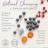Natural Cleansing + Exfoliation ( Blueberry Extract, Pomegranate Extract, Calendula Flower Extract, Green Tea Extract, Bamboo Powder, Volcanic Pumice, Aloe Vera, Vitamin E) VEGAN