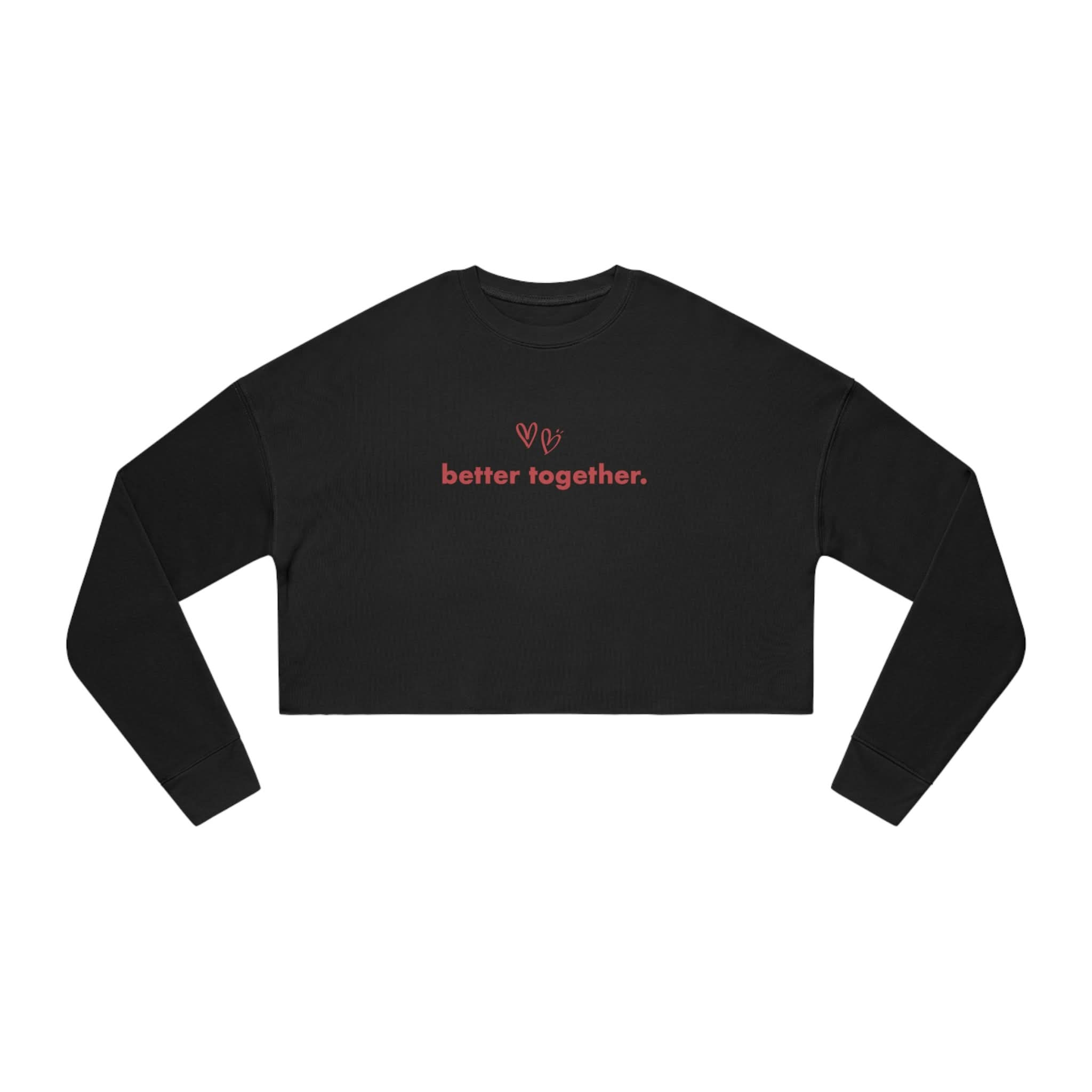 Women's Better Together Cropped Sweater, Valentines Day Sweater